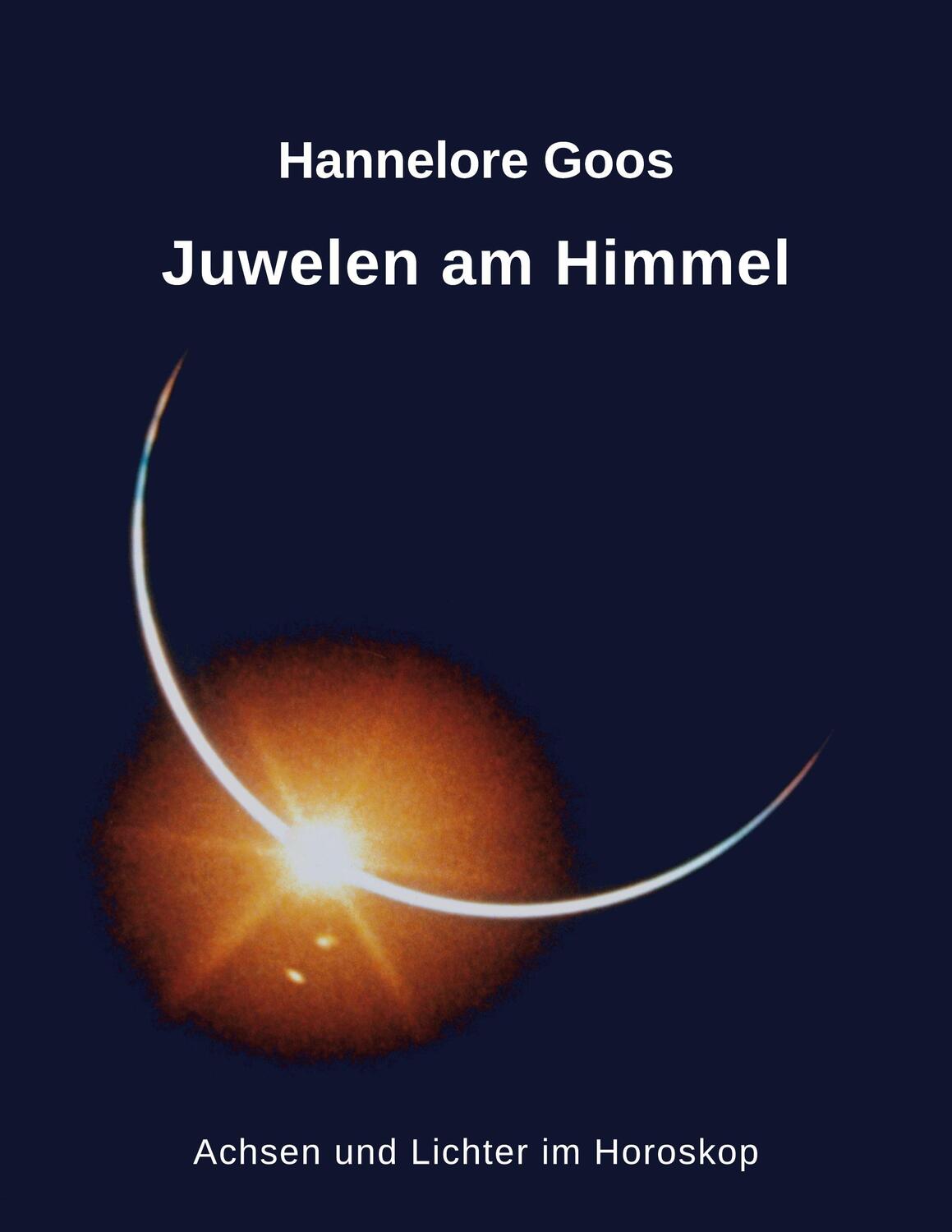 Cover: 9783744838047 | Juwelen am Himmel | Achsen und Lichter im Horoskop | Hannelore Goos