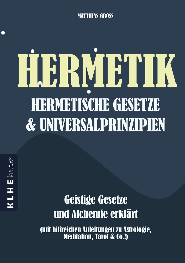 Cover: 9783947061549 | Hermetik, hermetische Gesetze &amp; Universalprinzipien | Matthias Gross