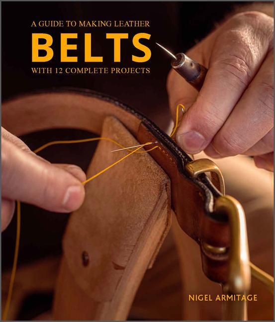 Cover: 9780764364273 | A Guide to Making Leather Belts with 12 Complete Projects | Armitage