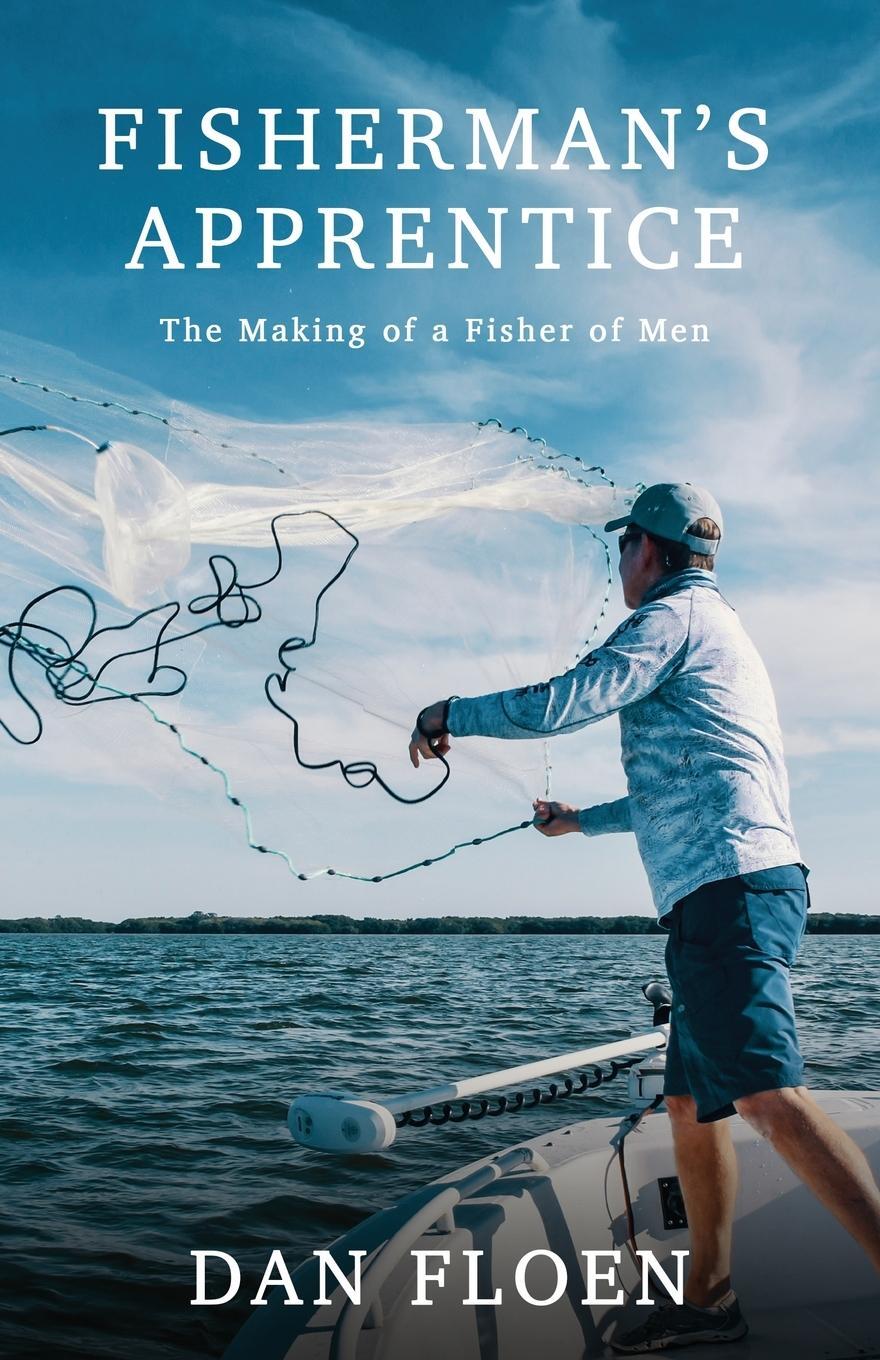 Cover: 9781950995288 | Fisherman's Apprentice | The Making of a Fisher of Men | Dan Floen