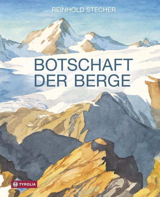 Cover: 9783702233853 | Botschaft der Berge | Mit Aquarellen des Autors | Reinhold Stecher