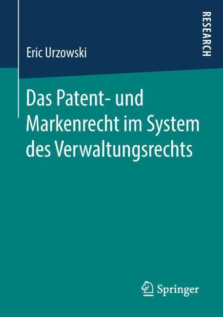 Cover: 9783658214241 | Das Patent- und Markenrecht im System des Verwaltungsrechts | Urzowski