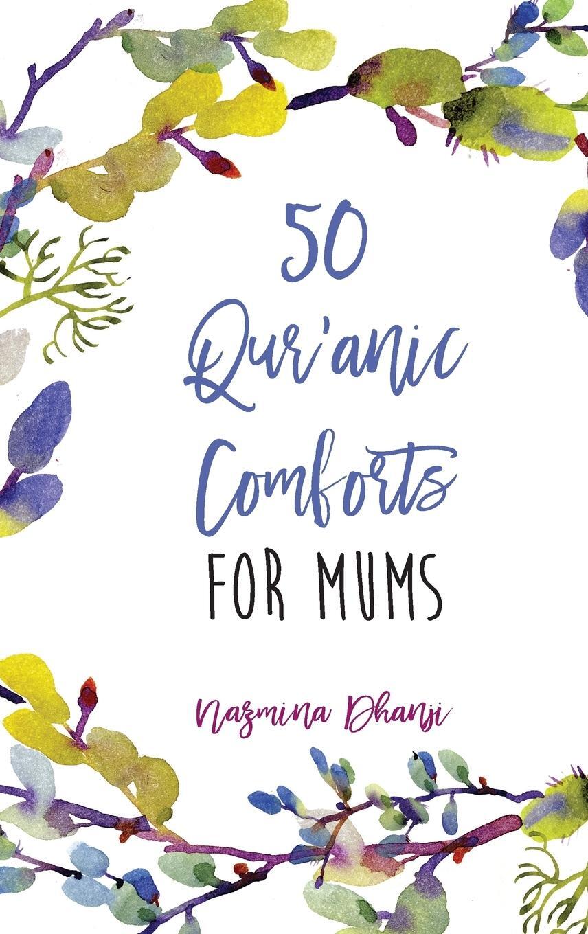 Cover: 9781908110602 | 50 Qur'anic Comforts For Mums | Nazmina Dhanji | Buch | Gebunden