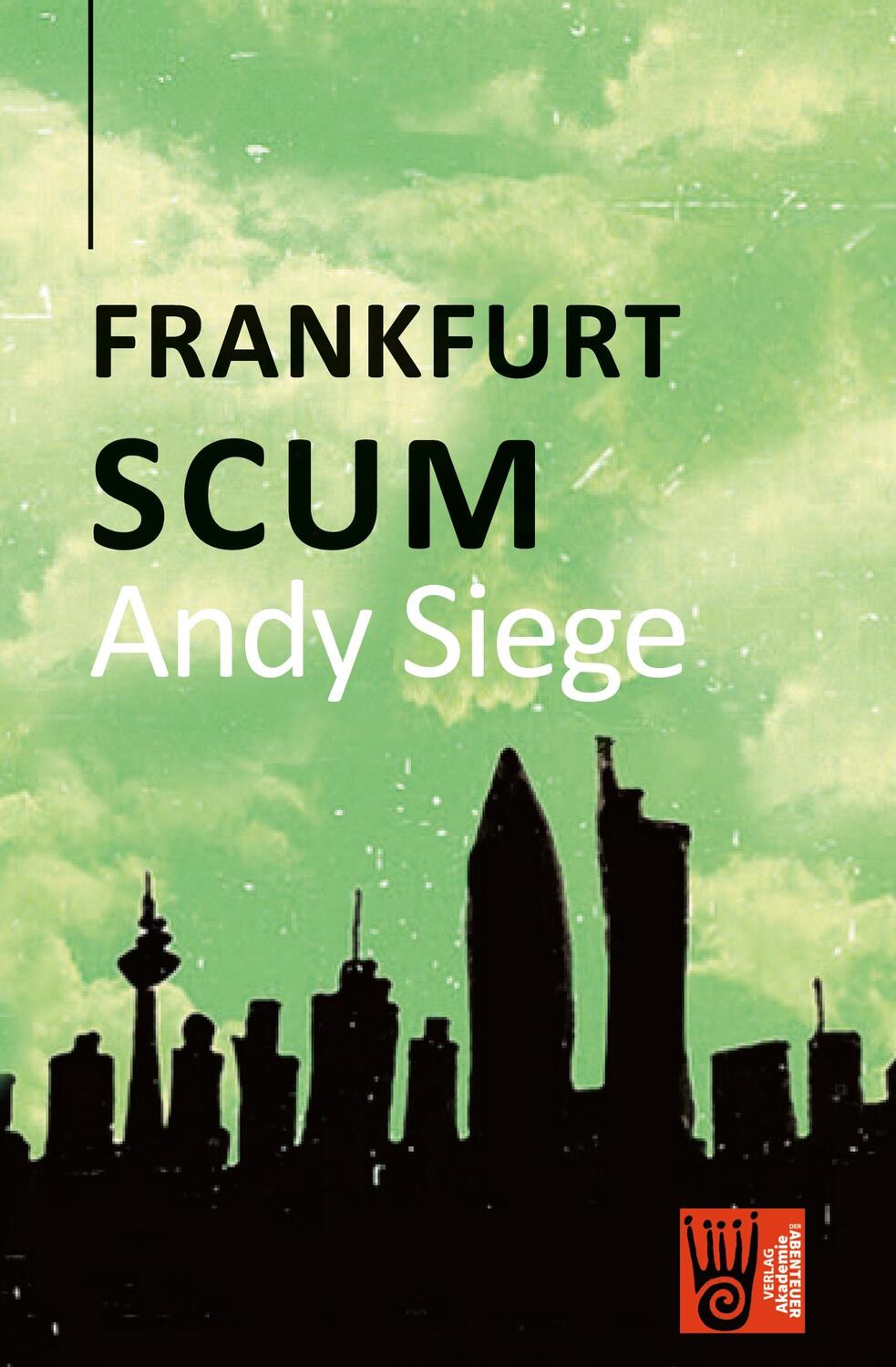 Cover: 9783985301164 | Frankfurt Scum | Andy Siege | Taschenbuch | Paperback | Englisch