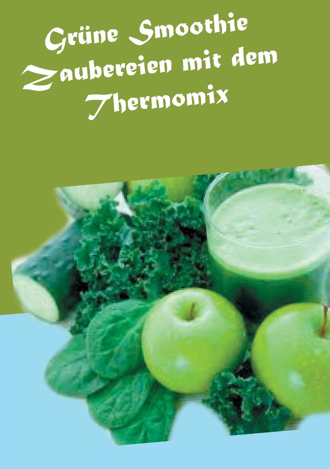 Cover: 9783735774682 | Grüne Smoothie Zaubereien mit dem Thermomix | Vanessa Wilhelms | Buch