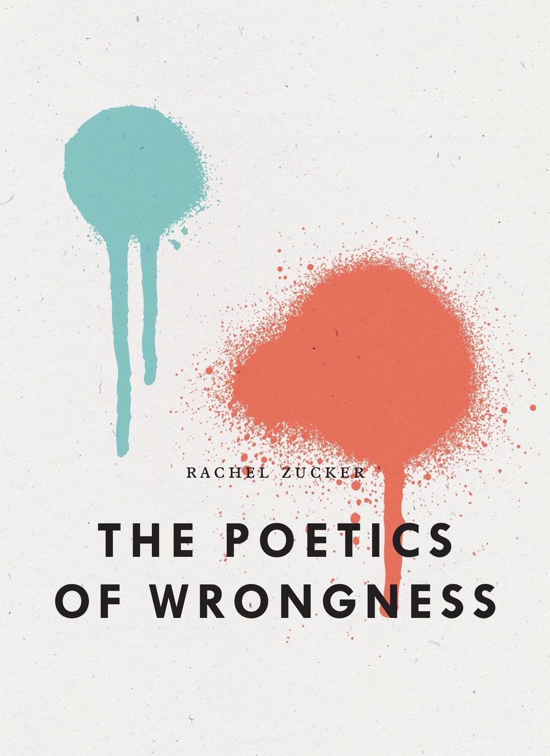 Cover: 9781950268702 | The Poetics of Wrongness | Rachel Zucker | Taschenbuch | Englisch