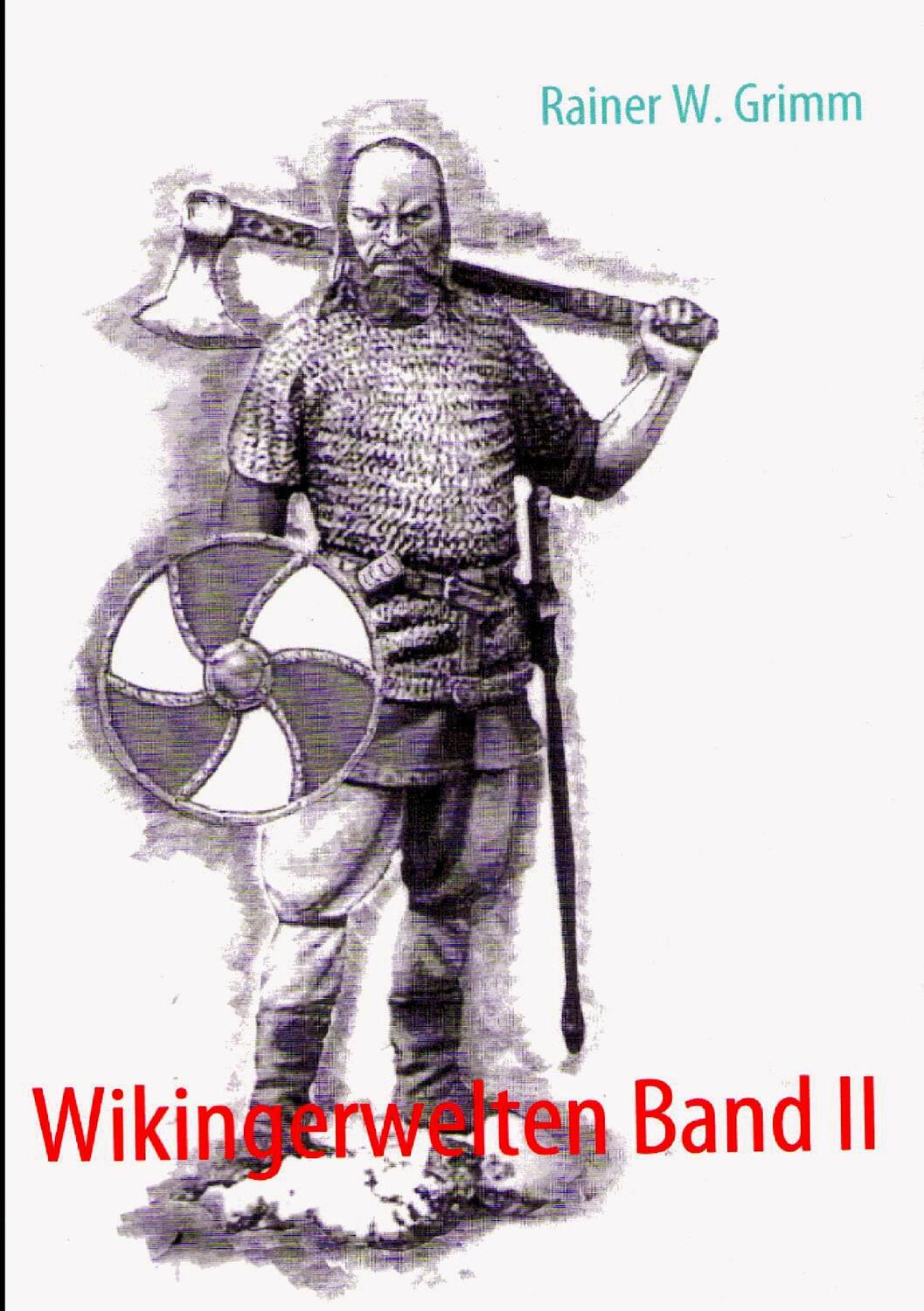 Cover: 9783743192911 | Wikingerwelten Band II | Rainer W. Grimm | Taschenbuch | Paperback