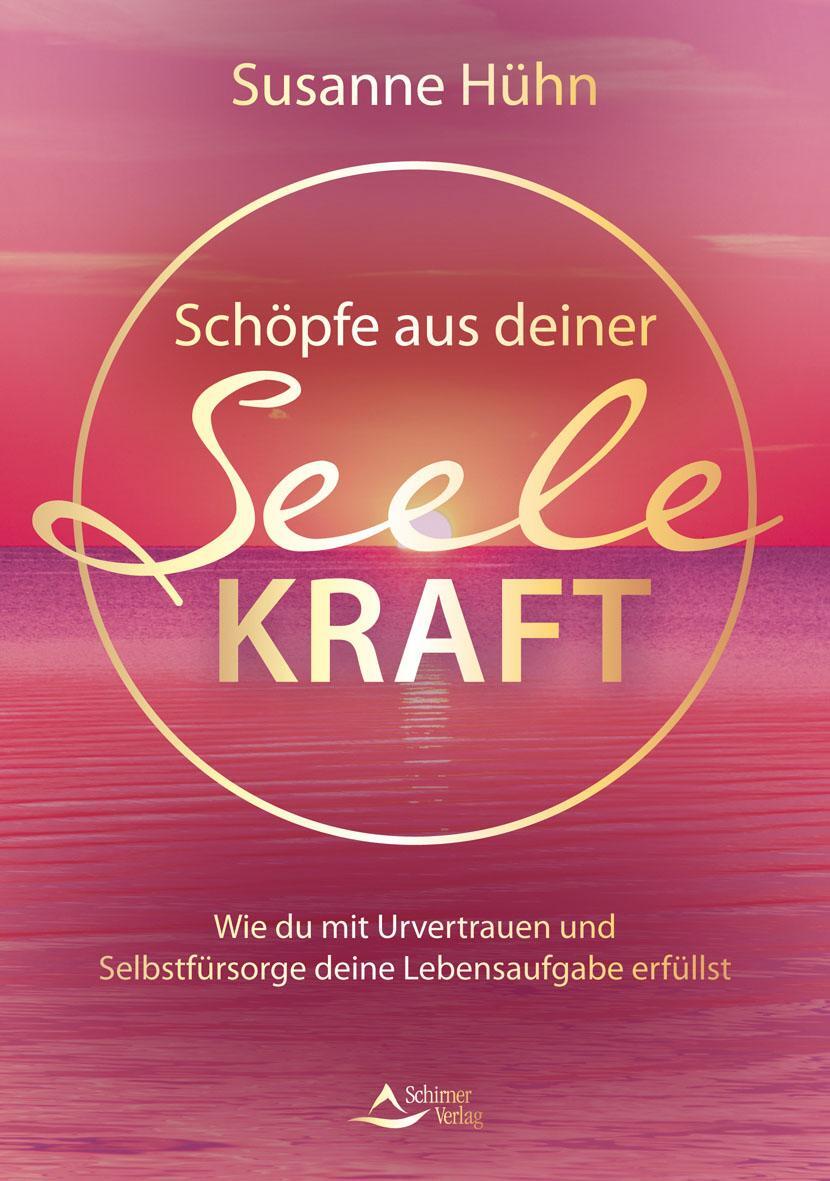 Cover: 9783843415293 | Schöpfe aus deiner Seele Kraft | Susanne Hühn | Taschenbuch | Deutsch