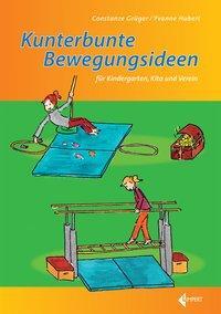 Cover: 9783785319123 | Kunterbunte Bewegungsideen für Kindergarten, Kita und Verein | Buch