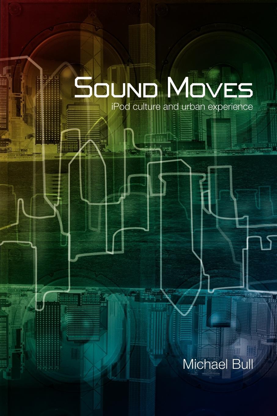 Cover: 9780415257527 | Sound Moves | iPod Culture and Urban Experience | Michael Bull | Buch