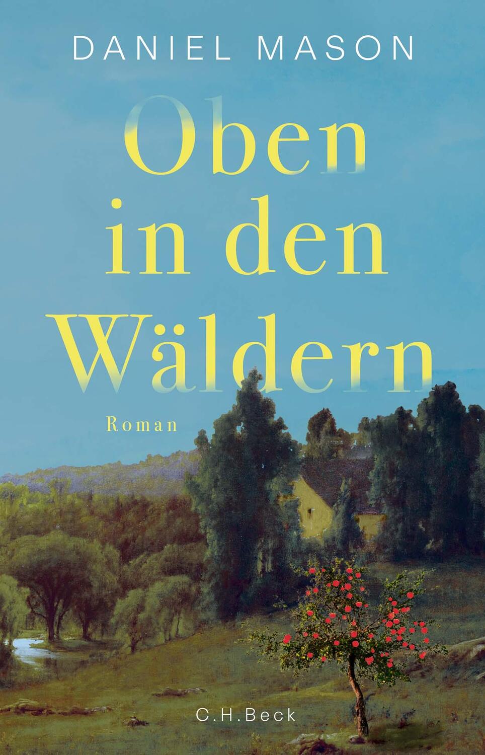 Cover: 9783406813818 | Oben in den Wäldern | Roman | Daniel Mason | Buch | 429 S. | Deutsch