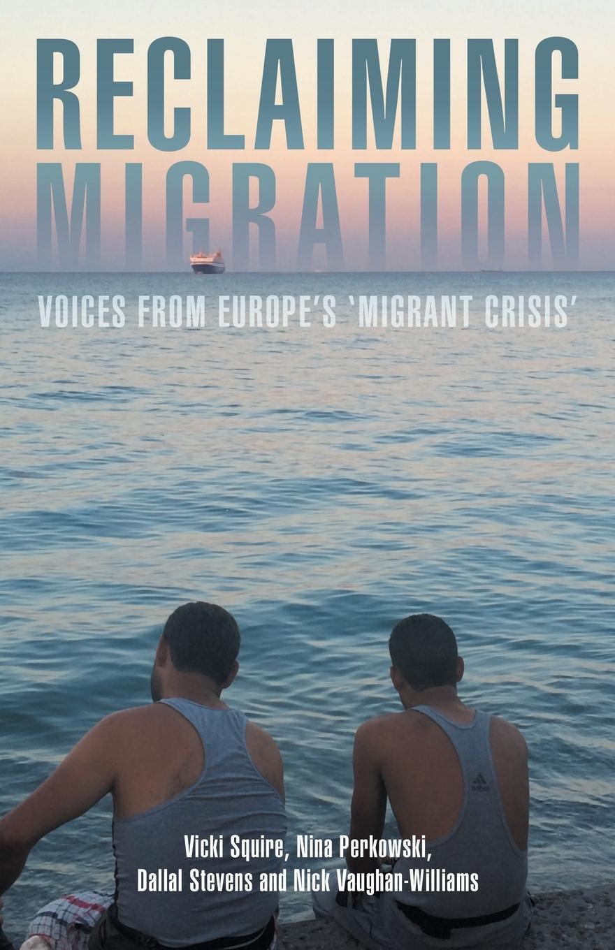 Cover: 9781526144836 | Reclaiming migration | Voices from Europe's 'migrant crisis' | Buch