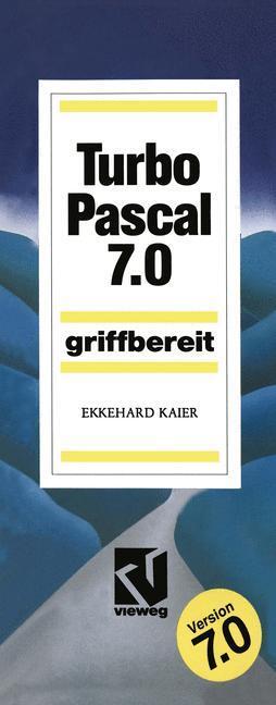 Cover: 9783528446062 | Turbo Pascal 7.0 | Griffbereit | Ekkehard Kaier | Taschenbuch | xvi