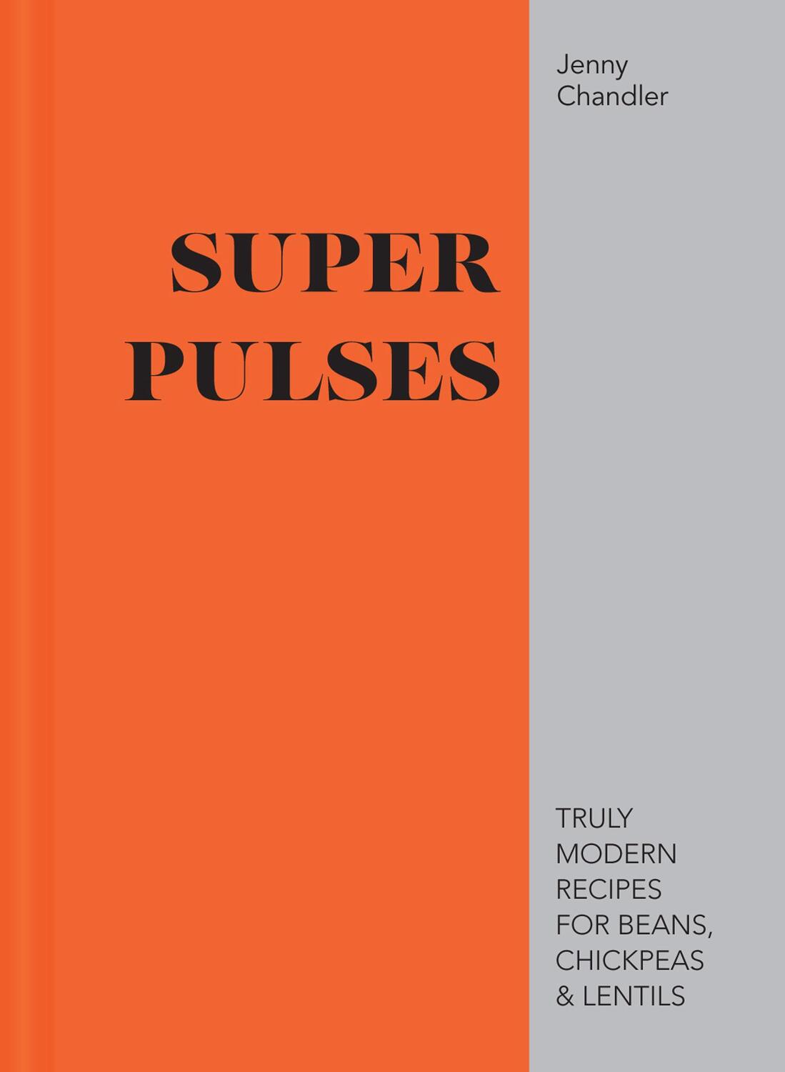Cover: 9781911624127 | Super Pulses | Truly modern recipes for beans, chickpeas &amp; lentils