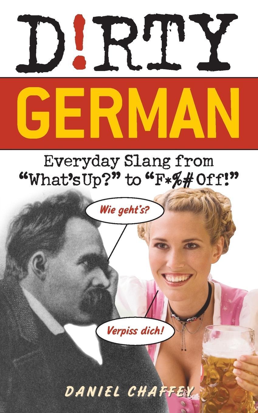 Cover: 9781569756737 | Dirty German | Everyday Slang from | Daniel Chaffey | Taschenbuch
