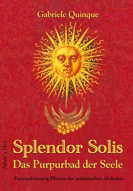 Cover: 9783935937894 | Splendor Solis - Das Purpurbad der Seele | Gabriele Quinque | Buch