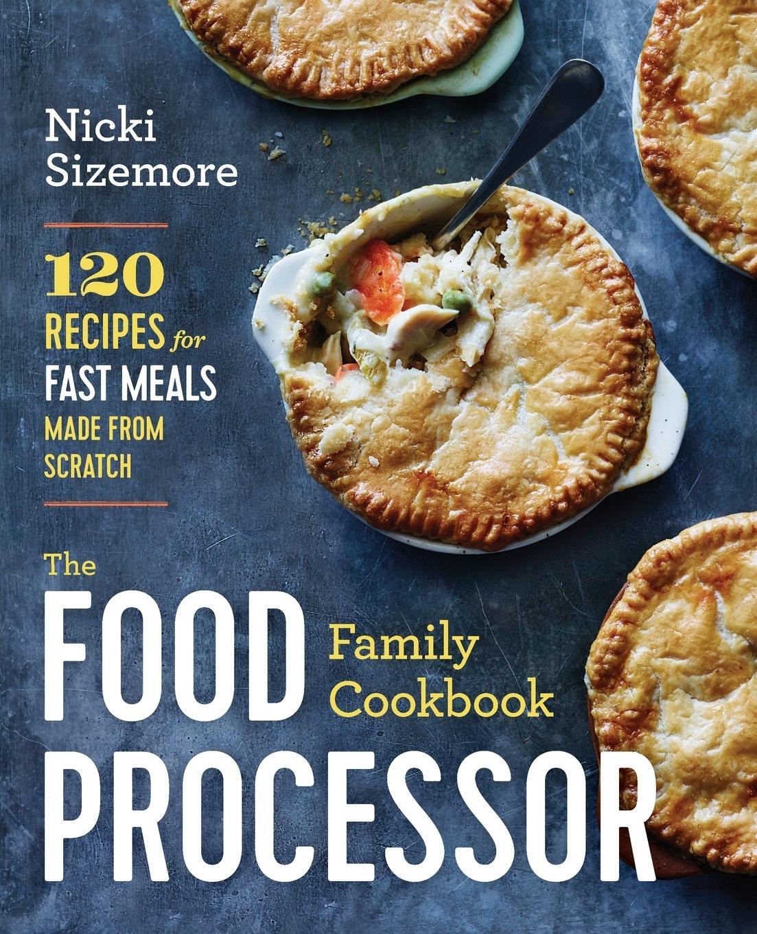 Cover: 9781942411949 | The Food Processor Family Cookbook | Nicki Sizemore | Taschenbuch