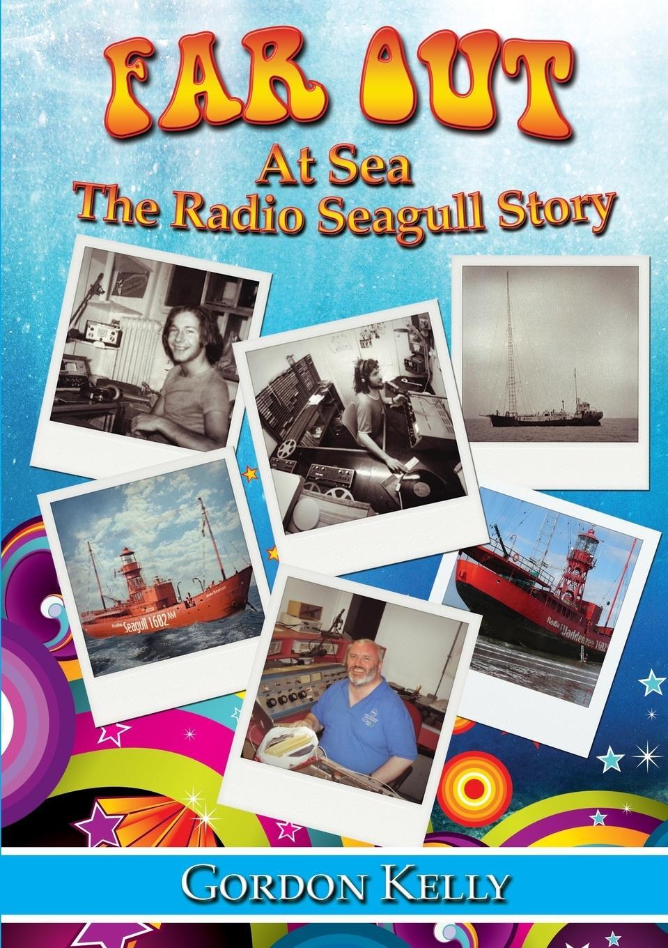 Cover: 9781291837483 | Far Out at Sea - The Radio Seagull Story | Gordon Kelly | Taschenbuch