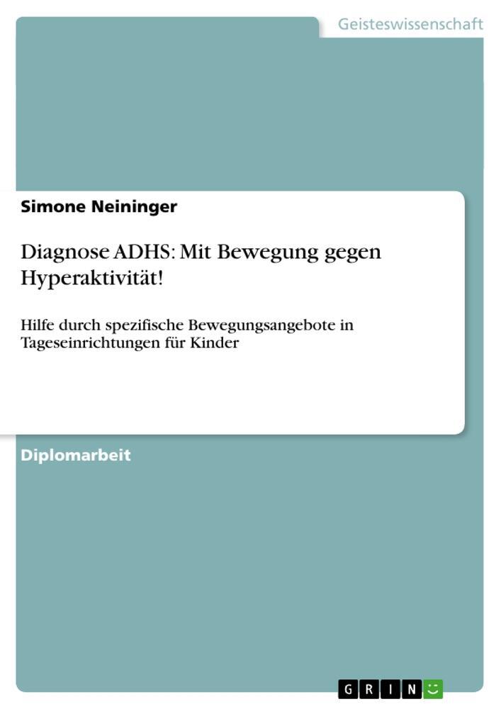 Cover: 9783640529940 | Diagnose ADHS: Mit Bewegung gegen Hyperaktivität! | Simone Neininger