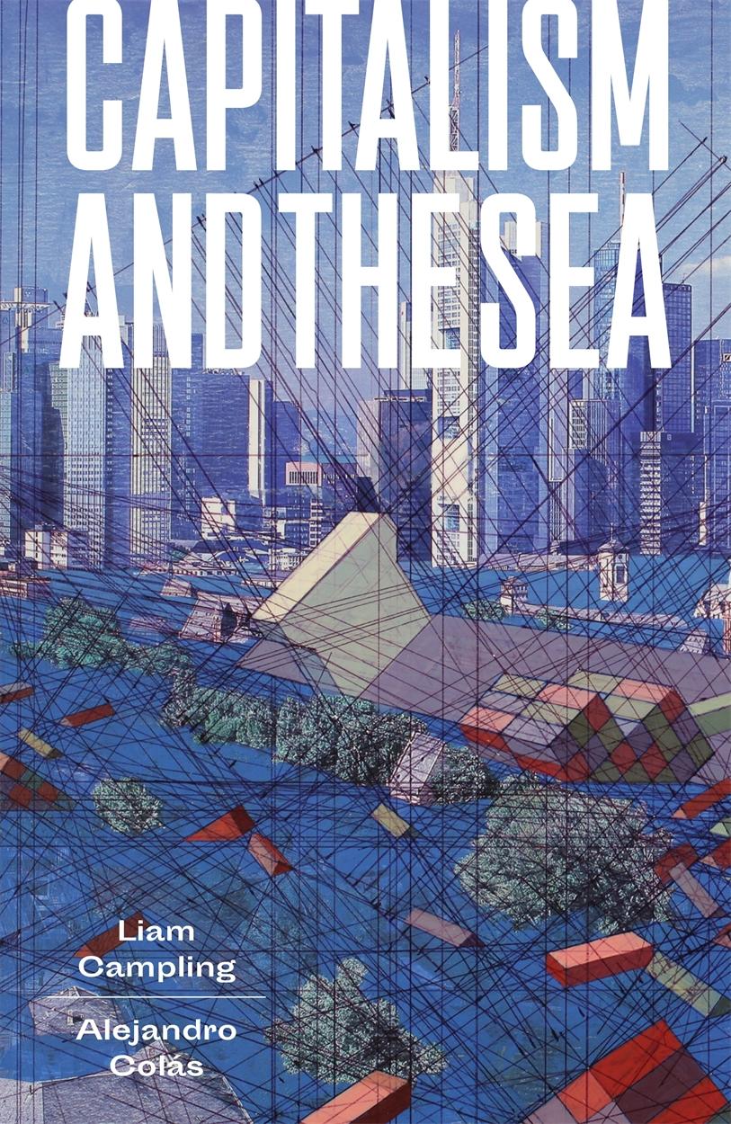 Cover: 9781784785239 | Capitalism and the Sea | Alejandro Colas (u. a.) | Buch | Gebunden