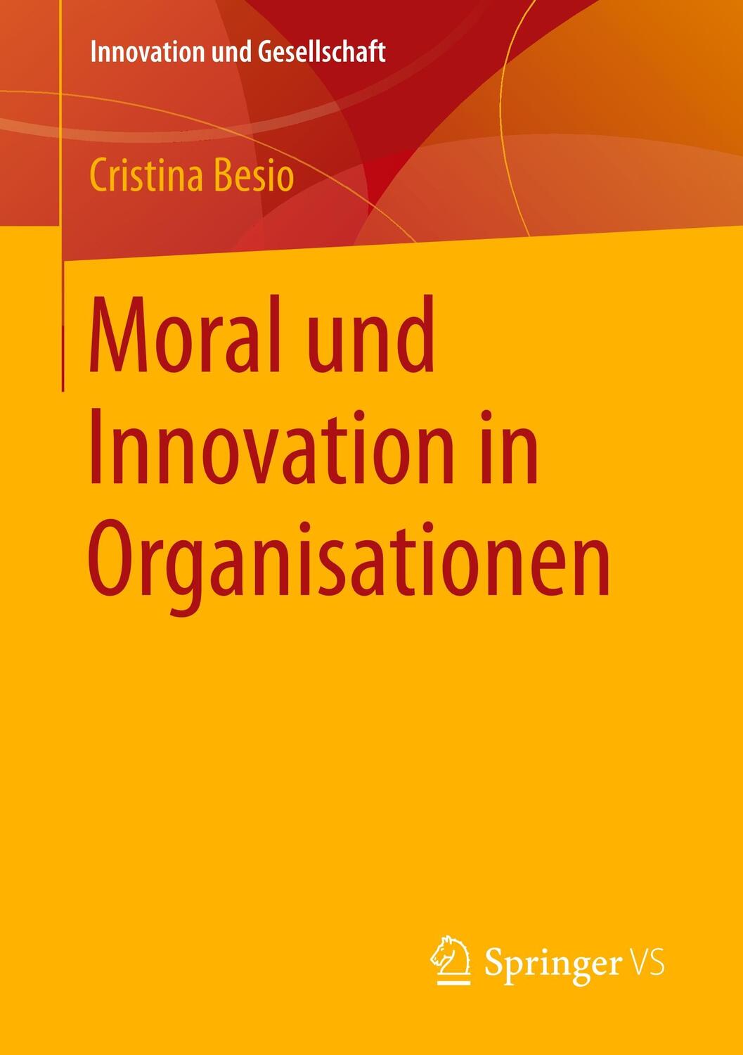 Cover: 9783658202729 | Moral und Innovation in Organisationen | Cristina Besio | Taschenbuch