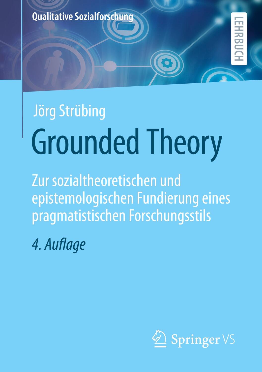 Cover: 9783658244248 | Grounded Theory | Jörg Strübing | Taschenbuch | 2021 | Springer VS