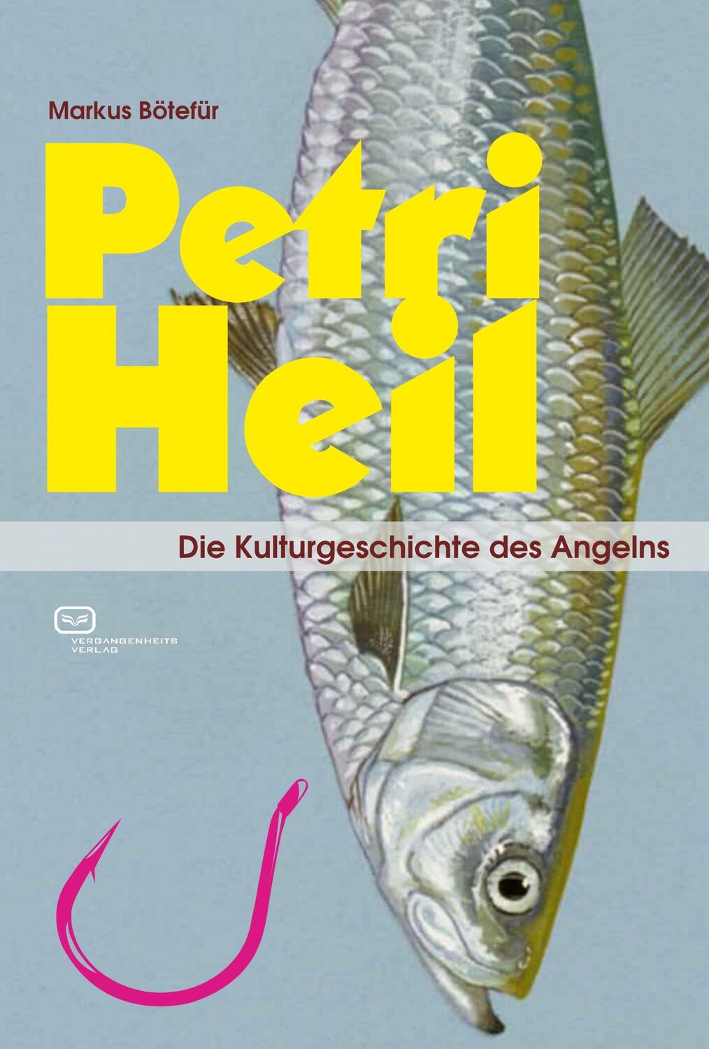 Cover: 9783864082542 | Petri Heil | Die Kulturgeschichte des Angelns | Markus Bötefür | Buch