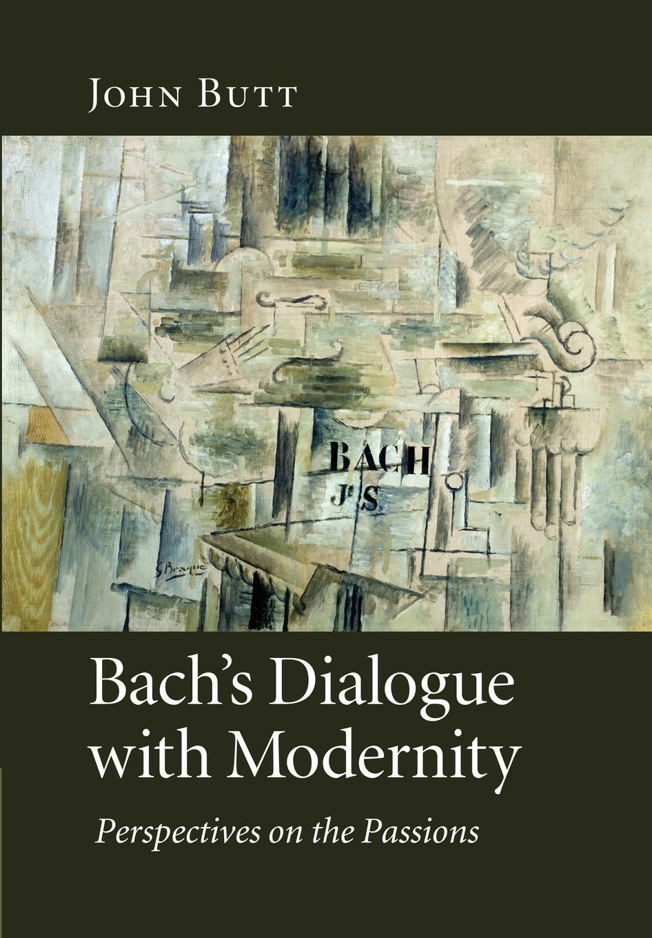 Cover: 9781107404601 | Bach's Dialogue with Modernity | Perspectives on the Passions | Butt