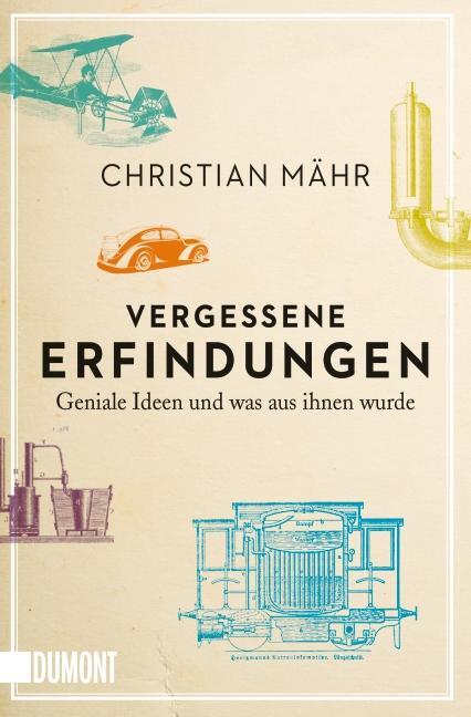 Cover: 9783832163402 | Vergessene Erfindungen | Geniale Ideen und was aus ihnen wurde | Mähr