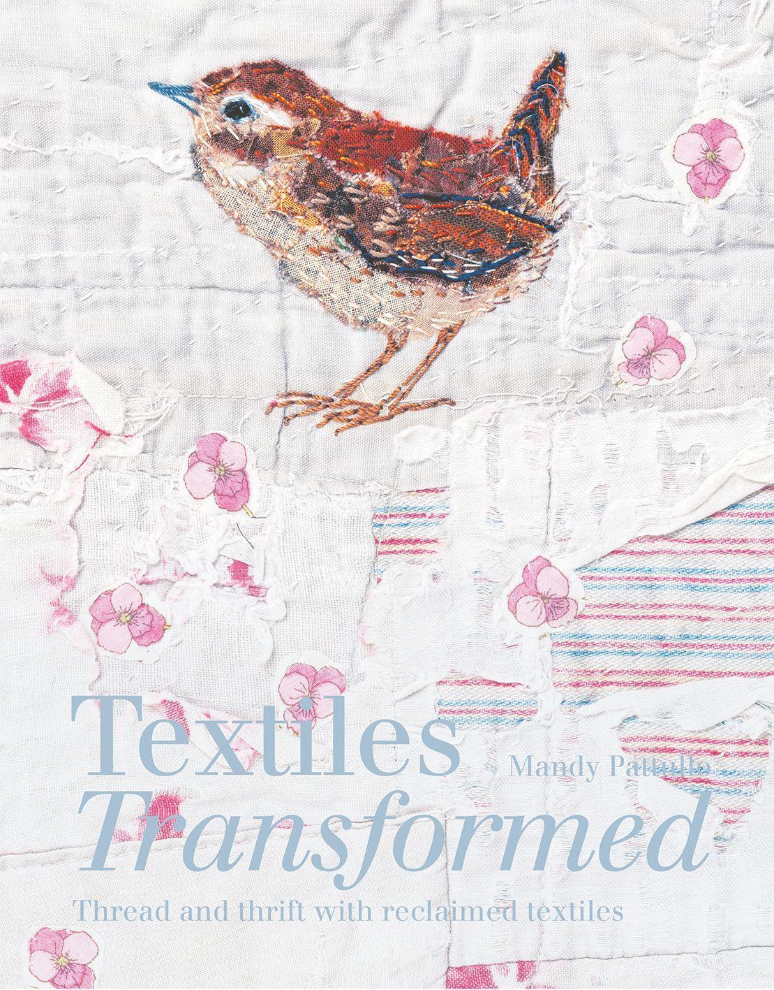 Cover: 9781849945806 | Textiles Transformed | Thread and thrift with reclaimed textiles