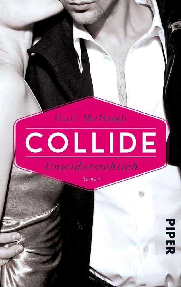 Cover: 9783492502900 | Collide - Unwiderstehlich | Roman | Gail McHugh | Taschenbuch | 464 S.