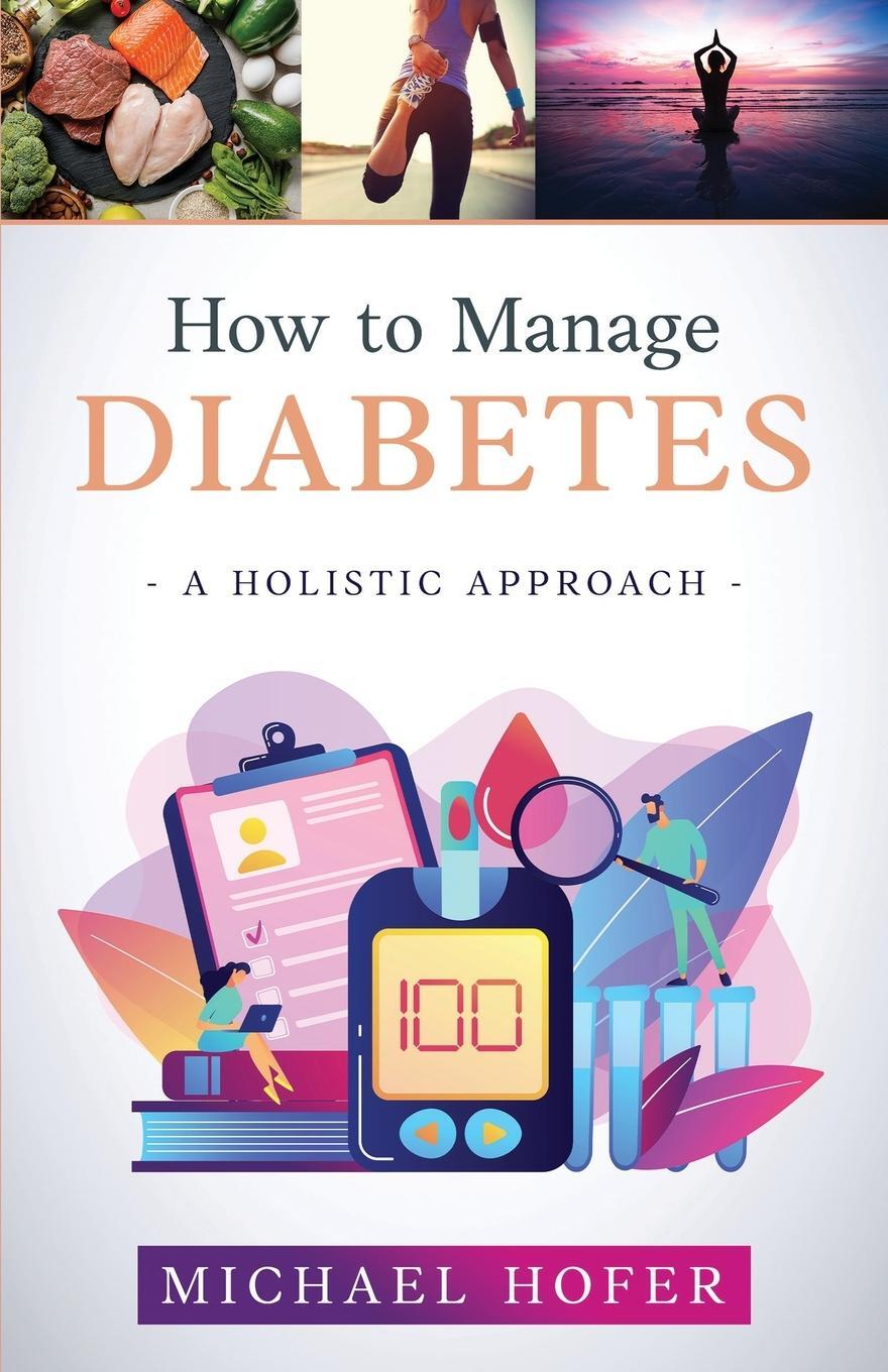 Cover: 9781915930750 | How to Manage Diabetes; A Holistic Approach | Michael Hofer | Buch