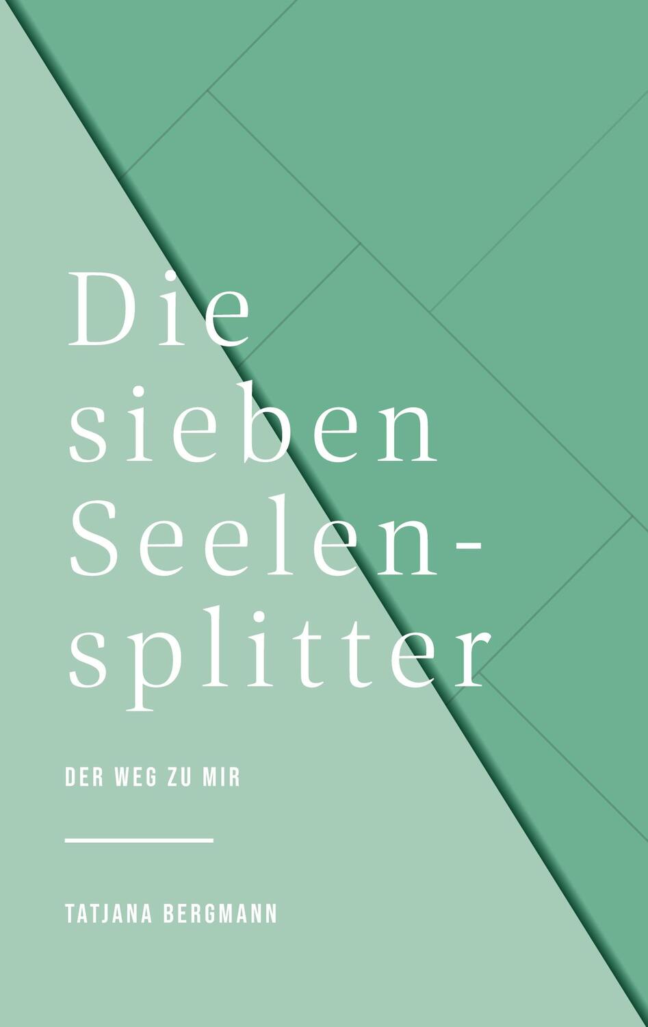 Cover: 9783740785925 | Die sieben Seelensplitter | DER WEG ZU MIR | Tatjana Bergmann | Buch