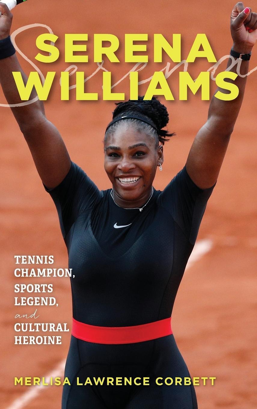 Cover: 9781538109663 | Serena Williams | Tennis Champion, Sports Legend, and Cultural Heroine