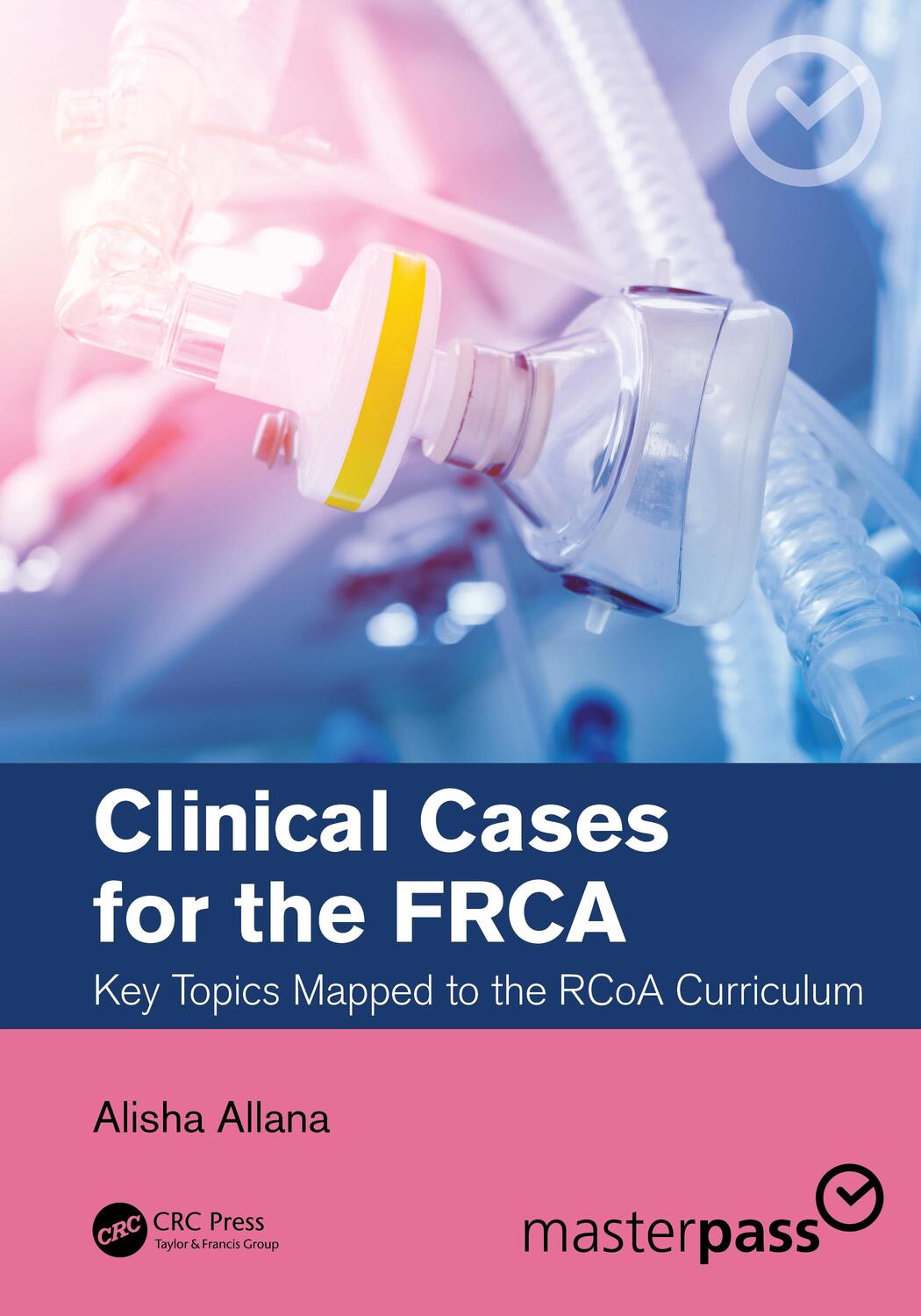 Cover: 9780367698034 | Clinical Cases for the FRCA | Key Topics Mapped to the RCoA Curriculum