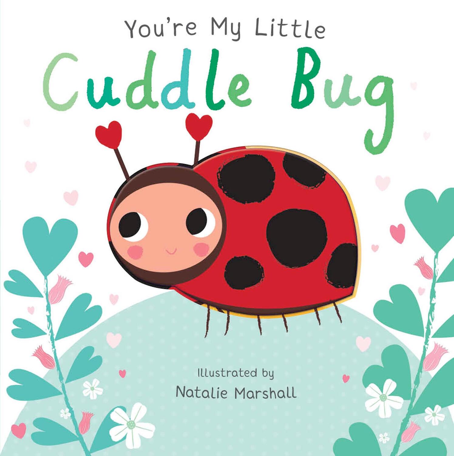 Cover: 9781848576520 | You're My Little Cuddle Bug | Nicola Edwards | Buch | You're My Little