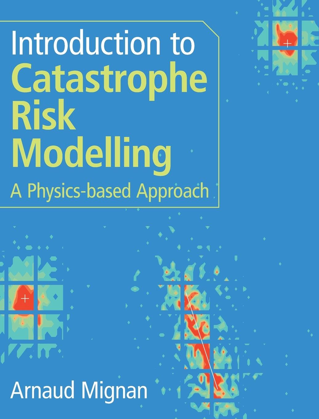 Cover: 9781009437387 | Introduction to Catastrophe Risk Modelling | Arnaud Mignan | Buch