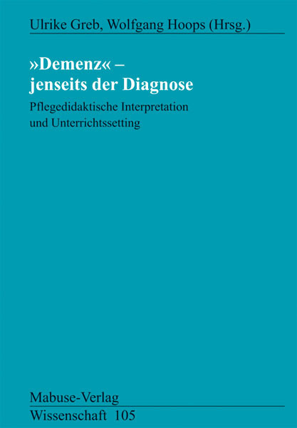 Cover: 9783938304891 | 'Demenz' - jenseits der Diagnose | Ulrike Greb (u. a.) | Taschenbuch