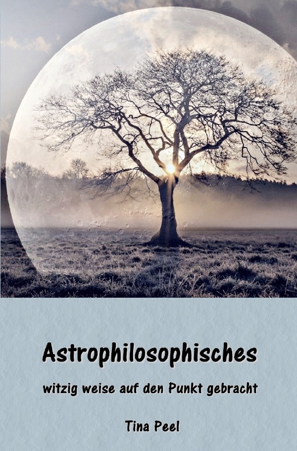 Cover: 9783756503216 | Astrophilosophisches | witzig weise auf den Punkt gebracht | Tina Peel