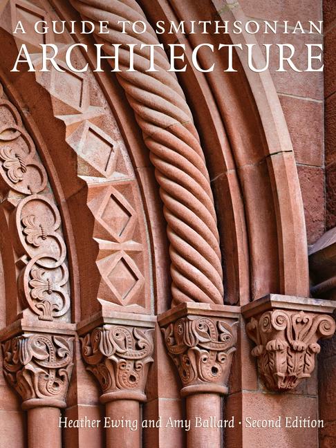 Cover: 9781588347176 | A Guide to Smithsonian Architecture 2nd Edition: An Architectural...