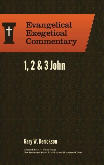 Cover: 9781577995753 | 1, 2 &amp; 3 John: Evangelical Exegetical Commentary | Gary W Derickson