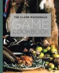 Cover: 9781780275116 | The Claire MacDonald Game Cookbook | Claire Macdonald | Taschenbuch