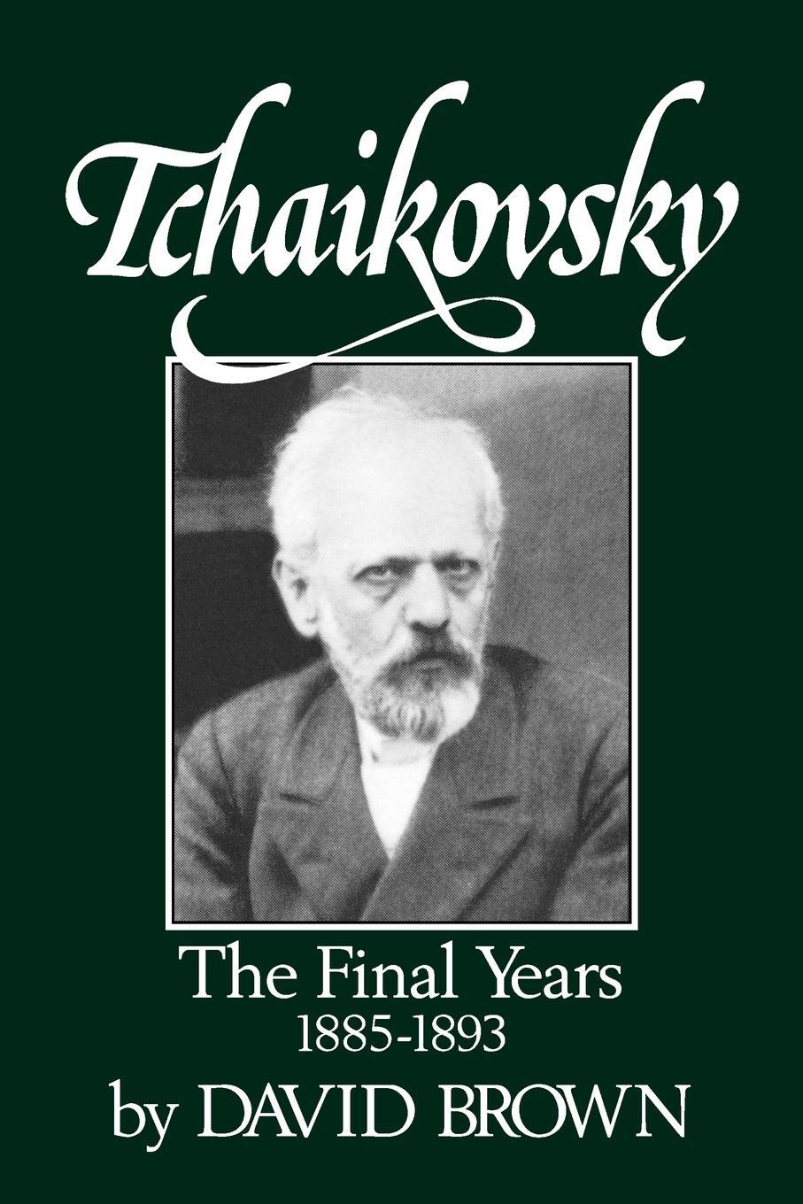 Cover: 9780393337570 | Tchaikovsky | The Final Years 1855-1893 | David Brown | Taschenbuch