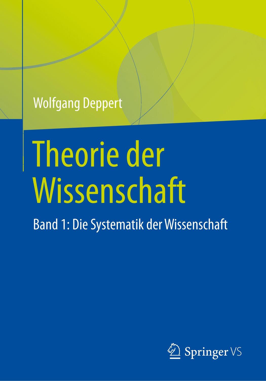 Cover: 9783658140236 | Theorie der Wissenschaft | Band 1: Die Systematik der Wissenschaft