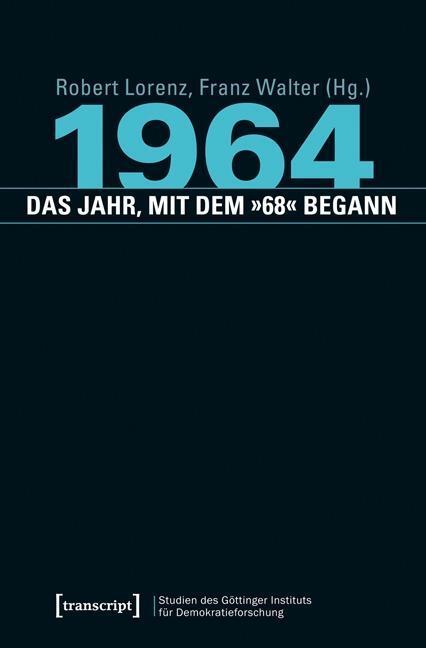 Cover: 9783837625806 | 1964 - das Jahr, mit dem '68' begann | Taschenbuch | 378 S. | Deutsch