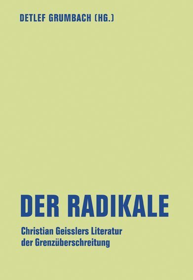 Cover: 9783957322753 | Der Radikale | Christian Geisslers Literatur der Grenzüberschreitung