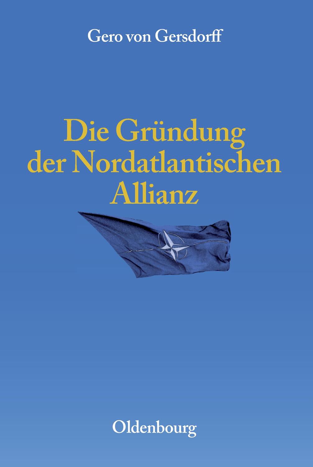 Cover: 9783486590067 | Die Gründung der Nordatlantischen Allianz | Gero von Gersdorff | Buch