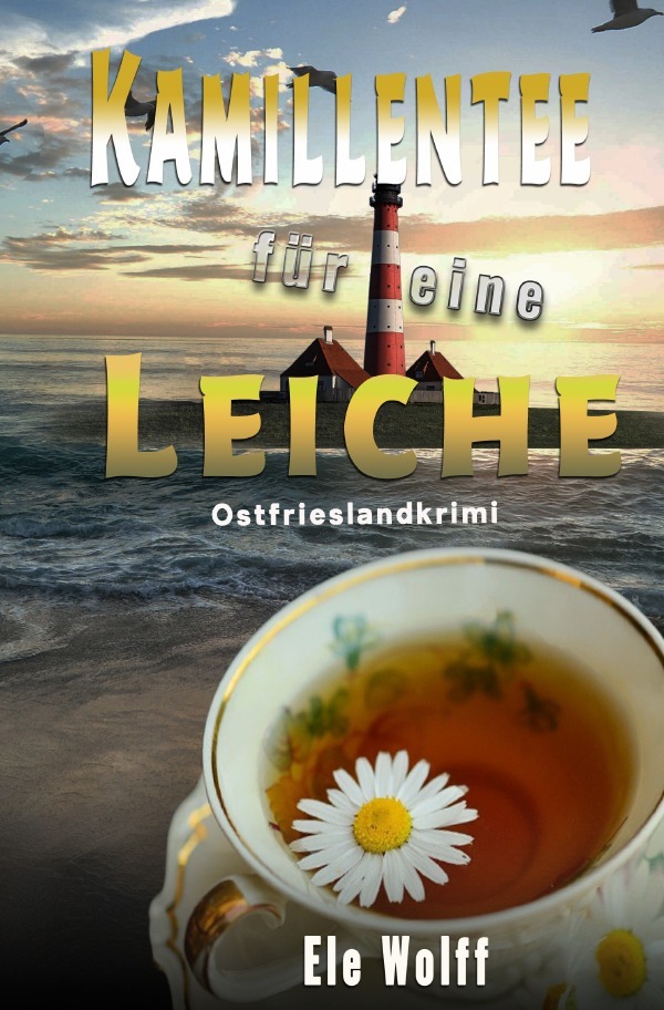 Cover: 9783753160016 | Kamillentee für eine Leiche | Ele Wolff | Taschenbuch | 216 S. | 2021