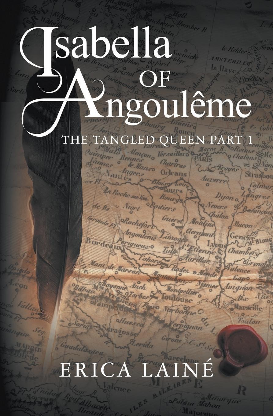 Cover: 9781781324578 | Isabella of Angoulême | The Tangled Queen: Book 1 | Erica Lainé | Buch