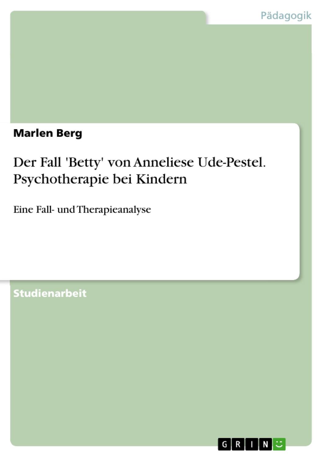 Cover: 9783640452781 | Der Fall 'Betty' von Anneliese Ude-Pestel. Psychotherapie bei Kindern